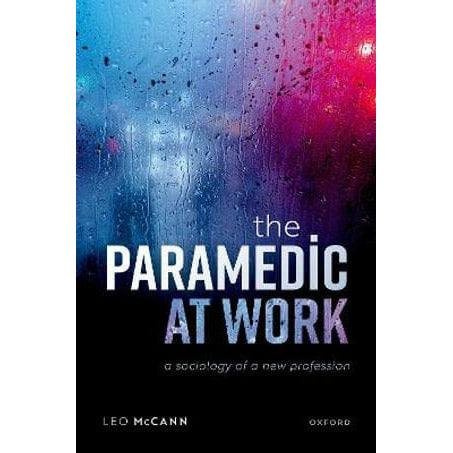Paramedic Shop Oxford University Press Textbooks The Paramedic at Work A Sociology of a New Profession