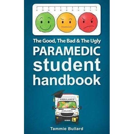 The Good, The Bad & The Ugly Paramedic - Student Handbook - Paramedic Shop