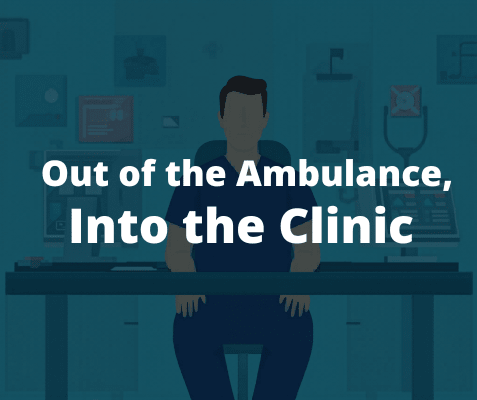 Out of the Ambulance, Into the Clinic - Paramedic Shop
