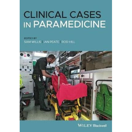 Paramedic Shop John Wiley & Sons Textbooks Clinical Cases in Paramedicine