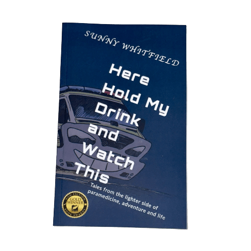 Paramedic Shop Tablo Biographies Here Hold My Drink and Watch This: Tales From the Lighter Side of Paramedicine - Sunny Whitfield