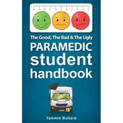 Paramedic Shop Tammie Bullard Textbooks The Good, The Bad & The Ugly Paramedic - Student Handbook