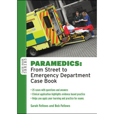 Paramedics: From Street To Emergency Department Case Book - Paramedic Shop